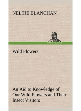 按需印刷Wild Flowers An Aid to Knowledge of Our Wild Flowers and Their Insect Visitors[9783849501341]
