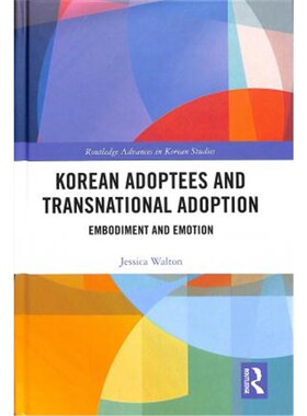 按需印刷不退不换Korean Adoptees and Transnational Adoption:Embodiment and Emotion[9780815354628]