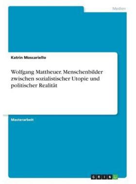 预订【德语】 Wolfgang Mattheuer. Menschenbilder zwischen sozialistischer Utopie und politischer Realität:Magisterarbeit