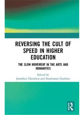按需印刷不退不换Reversing the Cult of Speed in Higher Education:The Slow Movement in the Arts and Humanities[97811380802