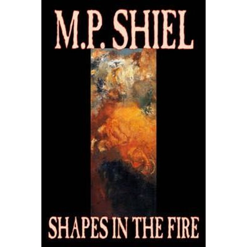 按需印刷不退不换Shapes in the Fire by M. P. Shiel, Fiction, Literary, Horror, Fantasy[9781598188387]
