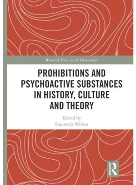 按需印刷不退不换TF Prohibitions and Psychoactive Substances in History, Culture and Theory[9780367257637]