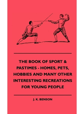 预订The Book of Sport & Pastimes - Homes, Pets, Hobbies and Many Other Interesting Recreations for Young