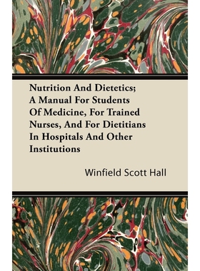 预订Nutrition and Dietetics; A Manual for Students of Medicine, for Trained Nurses, and for Dietitians i