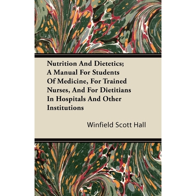 预订不退不换Nutrition and Dietetics; A Manual for Students of Medicine, for Trained Nurses, and for Dietitians i