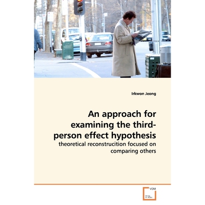 按需印刷不退不换An approach for examining the third-person effect hypothesis[9783639160871]