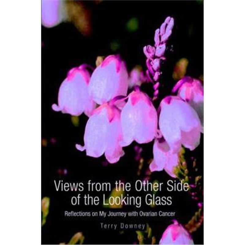 按需印刷不退不换Views from the Other Side of the Looking Glass:Reflections on My Journey with Ovarian Cancer[97805953470