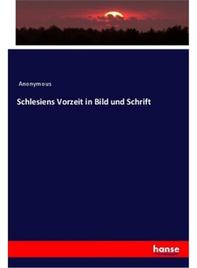 预订【德语】Schlesiens Vorzeit in Bild und Schrift[9783337565596]