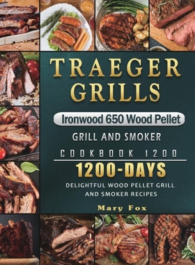 按需印刷Traeger Grills Ironwood 650 Wood Pellet Grill and Smoker Cookbook 1200[9781803432021]