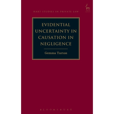 按需印刷Evidential Uncertainty in Causation in Negligence[9781849467049]