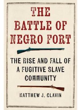 预订The Battle of Negro Fort:The Rise and Fall of a Fugitive Slave Community