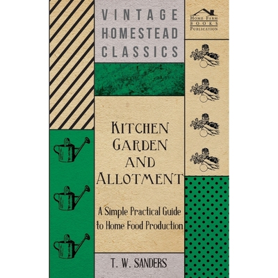 按需印刷Kitchen Garden and Allotment - A Simple Practical Guide to Home Food Production[9781444659429]