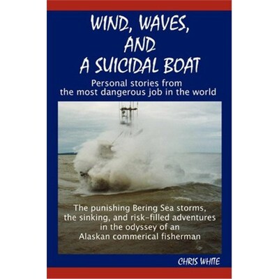 按需印刷Wind, Waves, and a Suicidal Boat:Personal Stories from the Most Dangerous Job in the World[9780759688209]