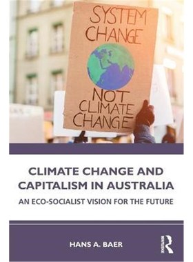按需印刷Climate Change and Capitalism in Australia:An Eco-Socialist Vision for the Future[9781032064888]