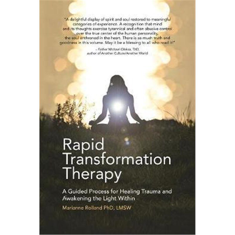 按需印刷不退不换Rapid Transformation Therapy:A Guided Process for Healing Trauma and Awakening the Light Within[97815043