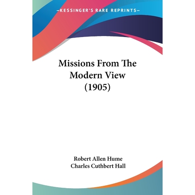 按需印刷Missions From The Modern View (1905)[9781437107548]