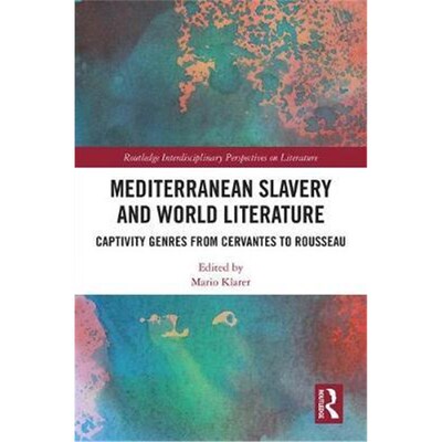 按需印刷Mediterranean Slavery and World Literature:Captivity Genres from Cervantes to Rousseau[9781138291232]