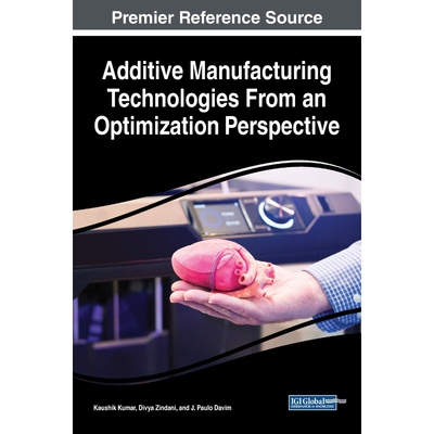 按需印刷不退不换Additive Manufacturing Technologies From an Optimization Perspective[9781522591672]