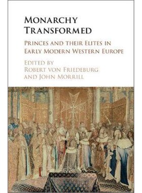 按需印刷不退不换Monarchy Transformed:Princes and their Elites in Early Modern Western Europe[9781316510247]