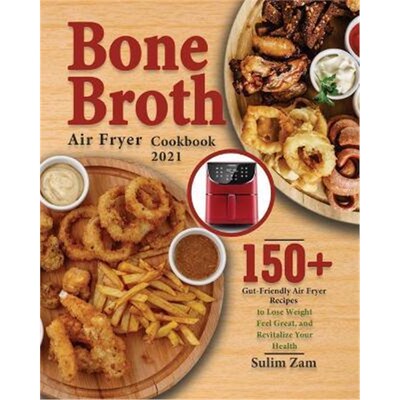 按需印刷不退不换Bone Broth Air Fryer Cookbook 2021[9781639351435]
