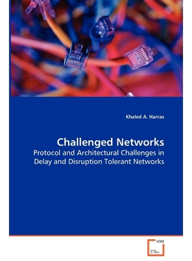 预订Challenged Networks - Protocol and Architectural Challenges in Delay and Disruption Tolerant Network