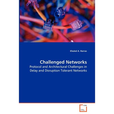 预订不退不换Challenged Networks - Protocol and Architectural Challenges in Delay and Disruption Tolerant Network
