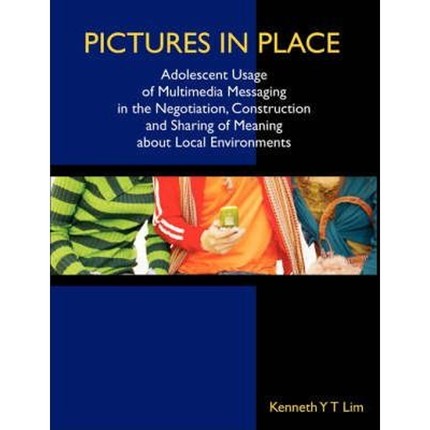 预订Pictures in Place:Adolescent Usage of Multimedia Messaging in the Negotiation, Construction and Sharing of Meaning a