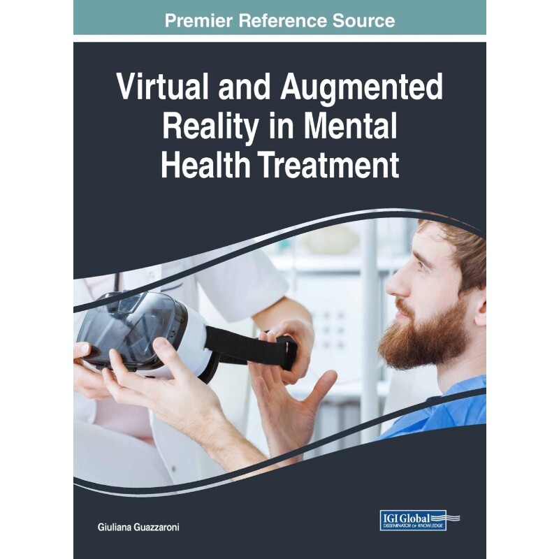 按需印刷不退不换Virtual and Augmented Reality in Mental Health Treatment[9781522571681]