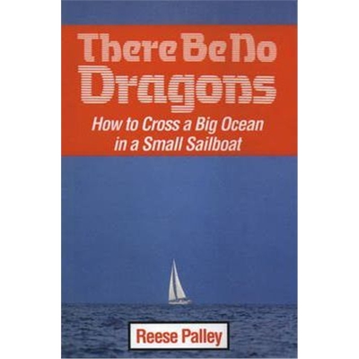 预订不退不换There Be No Dragons:How to Cross a Big Ocean in a Small Sailboat