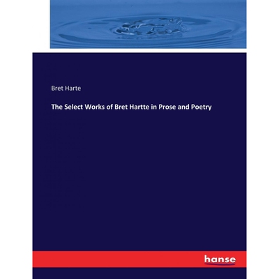 按需印刷不退不换The Select Works of Bret Hartte in Prose and Poetry[9783337420161]