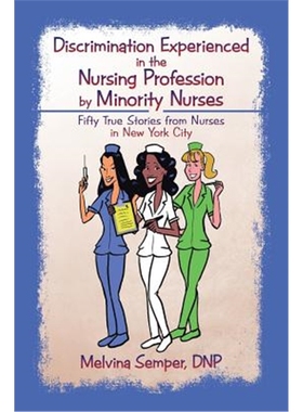 按需印刷Discrimination Experienced in the Nursing Profession by Minority Nurses[9781491797518]
