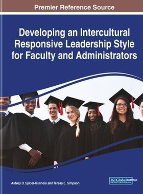 按需印刷Developing an Intercultural Responsive Leadership Style for Faculty and Administrators[9781799841081]
