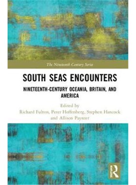 按需印刷不退不换South Seas Encounters:Nineteenth-Century Oceania, Britain, and America[9781138606753]