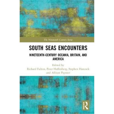 按需印刷South Seas Encounters:Nineteenth-Century Oceania, Britain, and America[9781138606753]