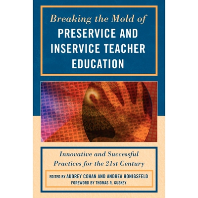 按需印刷不退不换Breaking the Mold of Preservice and Inservice Teacher Education[9781607095521]
