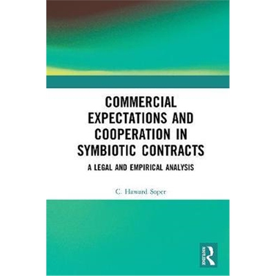 按需印刷Commercial Expectations and Cooperation in Symbiotic Contracts:A Legal and Empirical Analysis[9780367272111]
