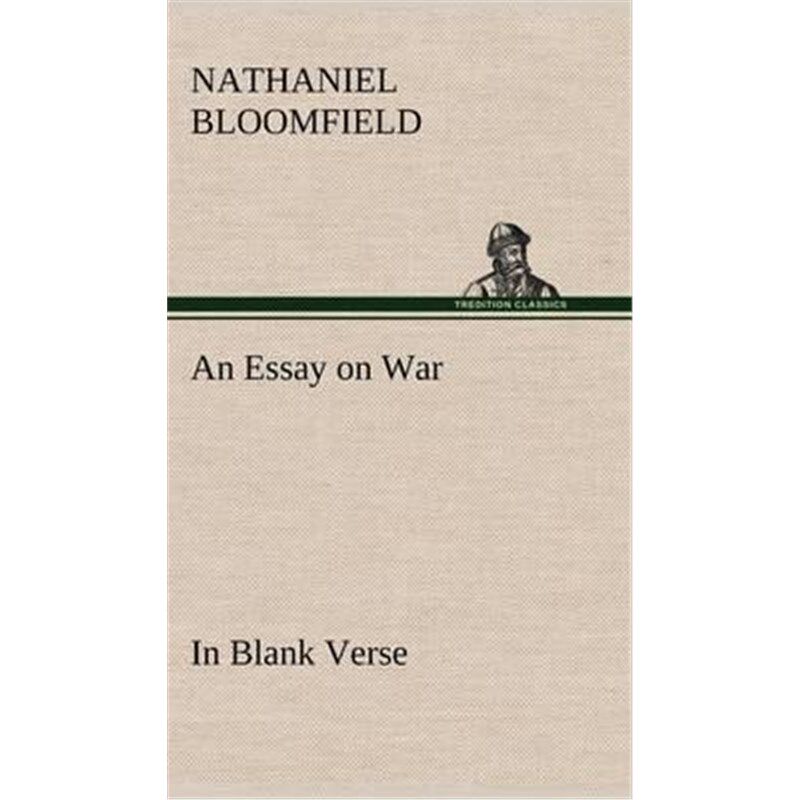 预订不退不换An Essay on War, in Blank Verse; Honington Green, a Ballad; the Culprit, an Elegy; and Other Poems, on Vario