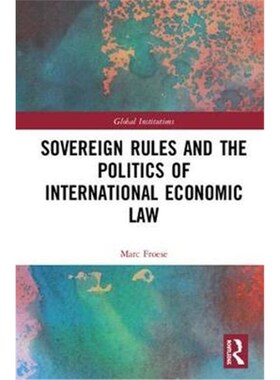 按需印刷不退不换Sovereign Rules and the Politics of International Economic Law[9780815361756]