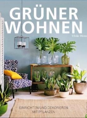 预订【德语】 Grüner Wohnen:Einrichten und dekorieren mit Pflanzen