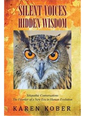 按需印刷Silent Voices Hidden Wisdom:Telepathic Conversations The Frontier of a New Era in Human Evolution[9781504368605]