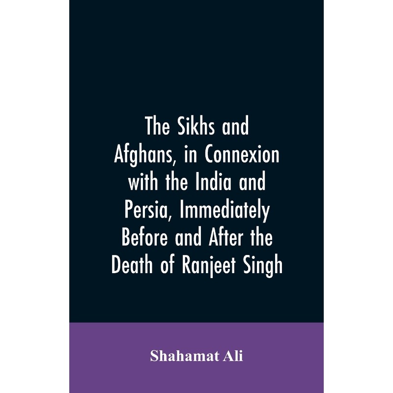 预订The Sikhs and Afghans, in Connexion with the India and Persia, Immediately Before and After the Deat怎么看?