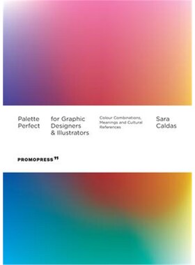 预订Palette Perfect For Graphic Designers And Illustrators: Colour Combinations, Meanings and Cultural References