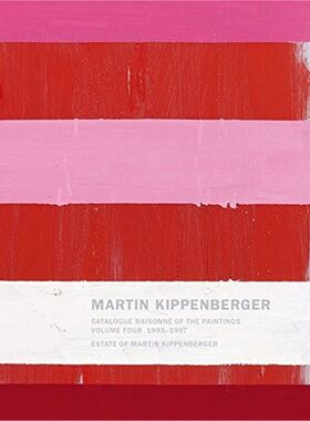 Martin Kippenberger: Catalogue Raisonné of the Paintings, Volume 4 1993-1997
