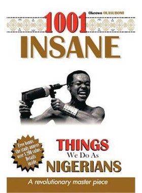 按需印刷1001 Insane Things We Do As Nigerians[9781449029173]