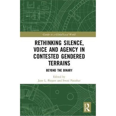 按需印刷Rethinking Silence, Voice and Agency in Contested Gendered Terrains[9781138746510]