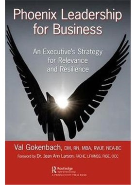按需印刷Phoenix Leadership for Business:An Executive's Strategy for Relevance and Resilience[9781138542617]