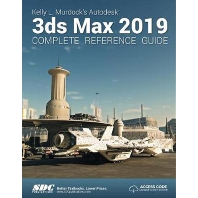 预订Kelly L. Murdock's Autodesk 3ds Max 2019 Complete Reference Guide[9781630571801]