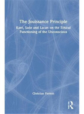 按需印刷The Jouissance Principle:Kant, Sade and Lacan on the Ethical Functioning of the Unconscious[9780367519025]