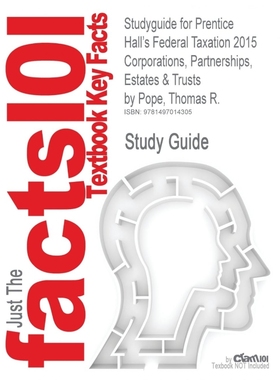 预订Studyguide for Prentice Hall's Federal Taxation 2015 Corporations, Partnerships, Estates & Trusts by