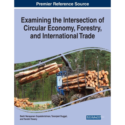 按需印刷不退不换Examining the Intersection of Circular Economy, Forestry, and International Trade[9781799856634]